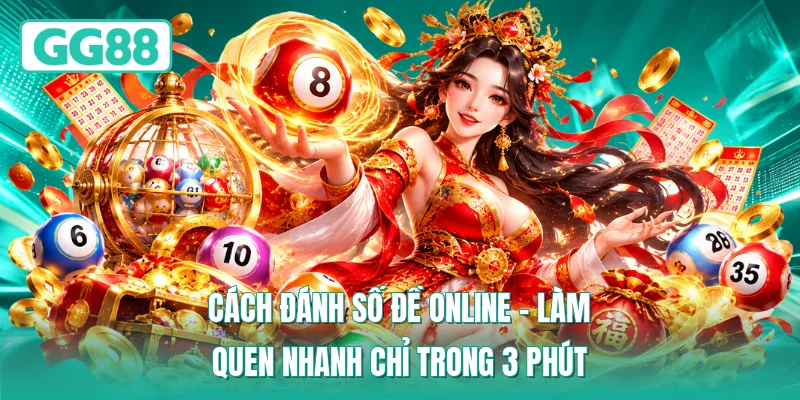 Cách Đánh Số Đề Online - Làm Quen Nhanh Chỉ Trong 3 Phút