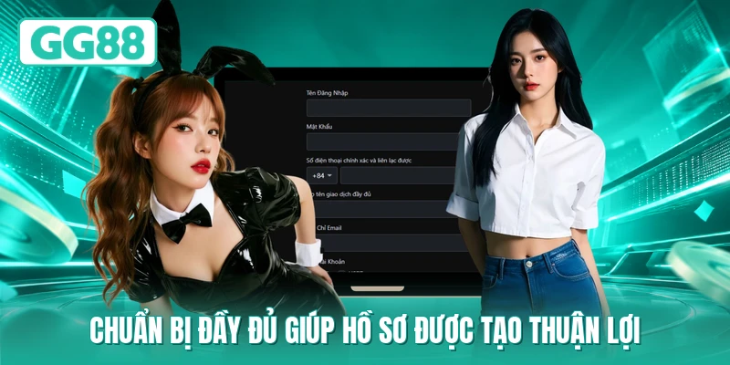 Chuẩn bị đầy đủ giúp hồ sơ được tạo thuận lợi