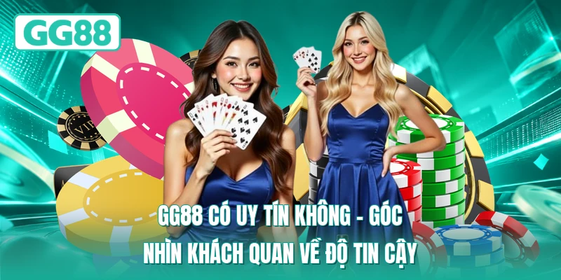 GG88 Có Uy Tín Không – Góc Nhìn Khách Quan Về Độ Tin Cậy