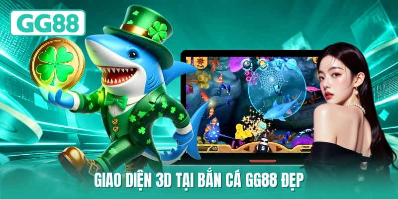 Giao diện 3D tại bắn cá GG88 đẹp