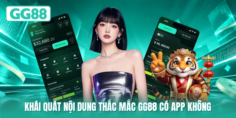 Khái quát nội dung thắc mắc GG88 có app không