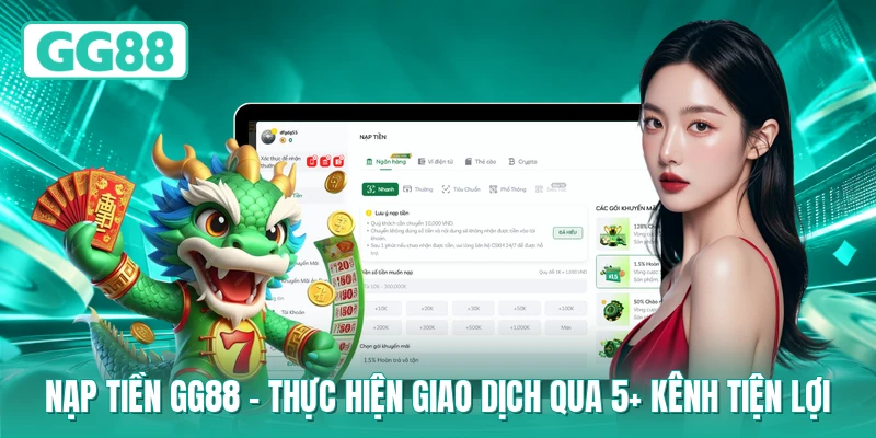 Nạp Tiền GG88 - Thực Hiện Giao Dịch Qua 5+ Kênh Tiện Lợi