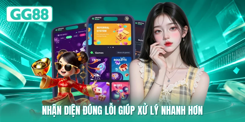 Nhận diện đúng lỗi giúp xử lý nhanh hơn