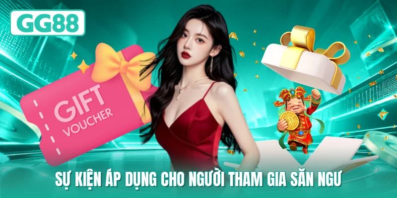 Sự kiện áp dụng cho người tham gia săn ngư